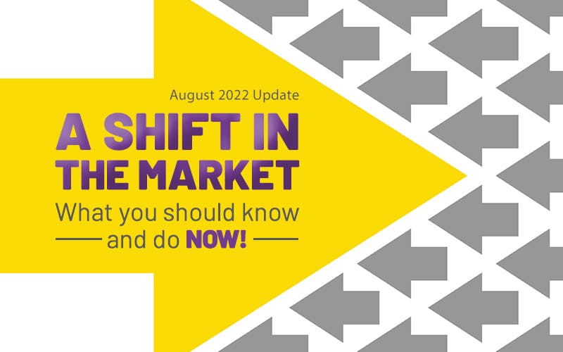 A Shift in the Market: What you should know and do now