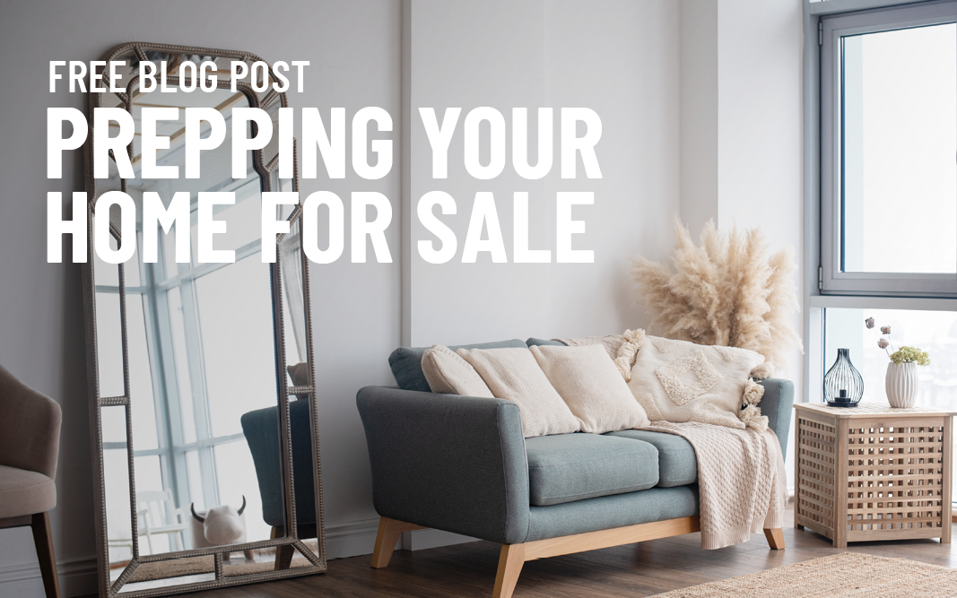 FREE BLOG POST: Prepping Your Home for Sale