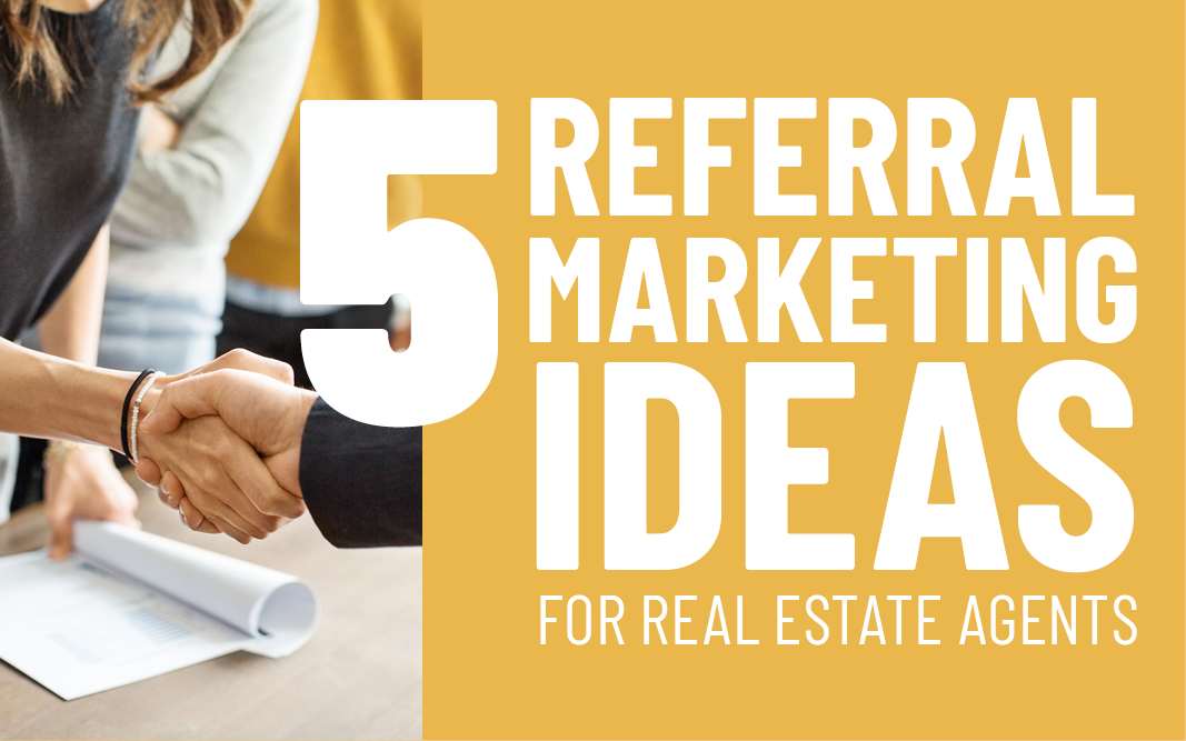 5 Referral Marketing Ideas for Real Estate Agents